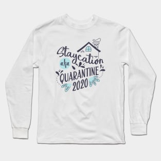 Staycation Quarantine 2020, Quarantine Design T-shirt, Covid-19 Long Sleeve T-Shirt